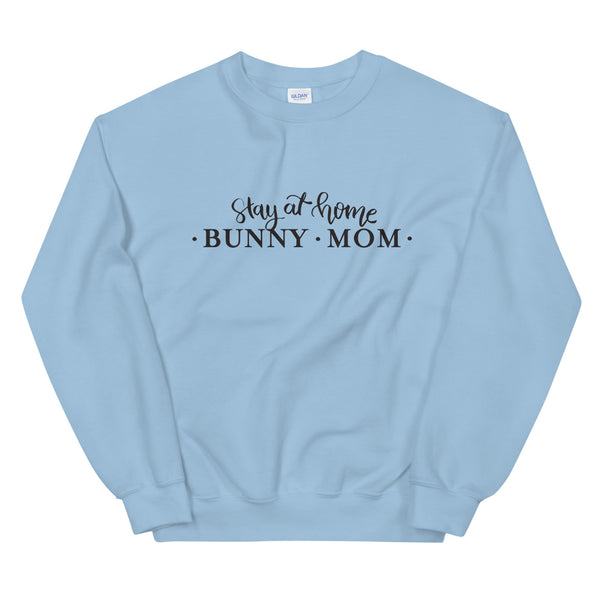 Stay At Home Bunny Mom Unisex Sweatshirt