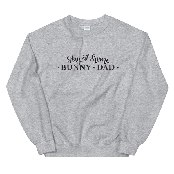 Stay At Home Bunny Dad Unisex Sweatshirt